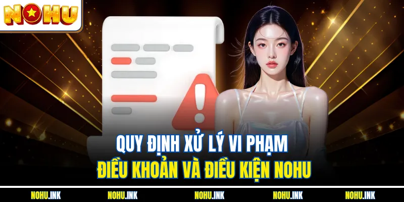 Quy định xử lý vi phạm điều khoản và điều kiện NOHU