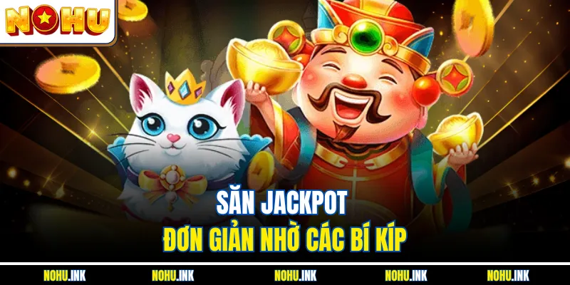 Săn jackpot đơn giản nhờ các bí kíp